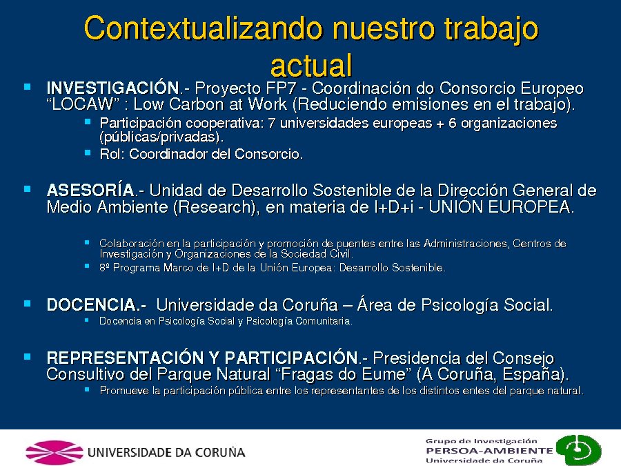 Presentación Ricardo García Mira. Experto en Psicolixía Medioambiental. Profesor na Facultade de Ciencias da Educación. Univ. de A Coruña. 